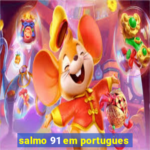 salmo 91 em portugues